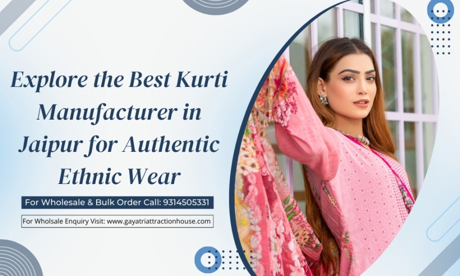  Explore the Best Kurti Manufacturer in Jaipur for Authentic Ethnic Wear